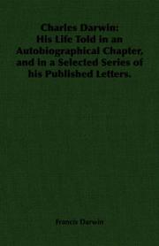 Cover of: Charles Darwin: His Life Told in an Autobiographical Chapter, and in a Selected Series of his Published Letters.