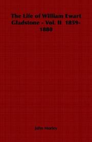 Cover of: The Life of William Ewart Gladstone - Vol. II  1859-1880 | John Morley