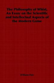 Cover of: The Philosophy of Whist, An Essay on the Scientific and Intellectual Aspects of the Modern Game by William Pole