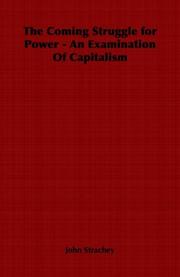 Cover of: The Coming Struggle for Power - An Examination Of Capitalism by Strachey, John