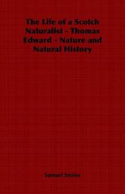 Cover of: The Life of a Scotch Naturalist - Thomas Edward - Nature and Natural History