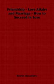 Cover of: Friendship - Love Affairs and Marriage - How to Succeed in Love | Rennie Macandrew