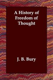 Cover of: A History of Freedom of Thought | J. B. (John Bagnell) Bury