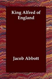 Cover of: King Alfred of England by Jacob Abbott, Jacob Abbott