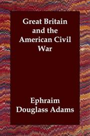 Cover of: Great Britain and the American Civil War by Ephraim Douglass Adams