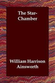 Cover of: The Star-Chamber by William Harrison Ainsworth