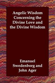 Cover of: Angelic Wisdom Concerning the Divine Love and the Divine Wisdom by Emanuel Swedenborg