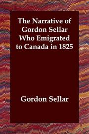 The Narrative of Gordon Sellar Who Emigrated to Canada in 1825 by Gordon Sellar