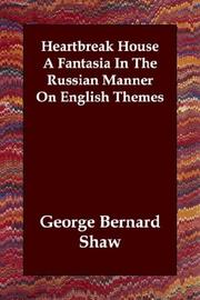 Cover of: Heartbreak House   A Fantasia In The Russian Manner On English Themes by George Bernard Shaw