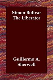 Cover of: Simon Bolivar   The Liberator by Guillermo A. Sherwell