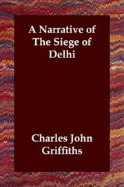 Cover of: A Narrative of The Siege of Delhi | Charles John Griffiths