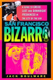 Cover of: San Francisco bizarro: a guide to notorious sights, lusty pursuits, and downright freakiness in the city by the bay