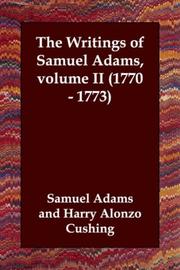 Cover of: The Writings of Samuel Adams,  volume II (1770 - 1773) by Samuel Adams
