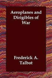 Cover of: Aeroplanes and Dirigibles of War by Frederick Arthur Ambrose Talbot