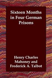 Cover of: Sixteen Months in Four German Prisons by Henry Charles Mahoney, Henry Charles Mahoney