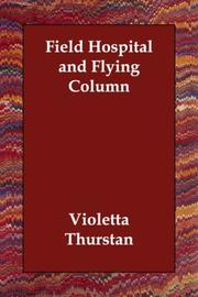 Cover of: Field Hospital and Flying Column by Violetta Thurstan