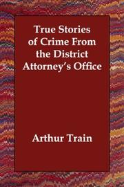 Cover of: True Stories of Crime From the District Attorney's Office by Arthur Train