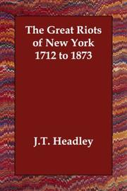 Cover of: The Great Riots of New York 1712 to 1873