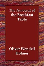 Cover of: The Autocrat of the Breakfast Table by Oliver Wendell Holmes, Sr.