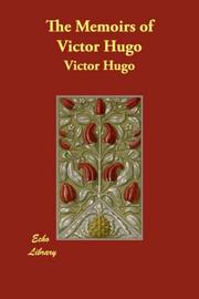 Cover of: The Memoirs of Victor Hugo by Victor Hugo, Victor Hugo