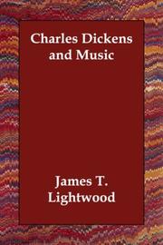 Cover of: Charles Dickens and Music by James T. Lightwood, James T. Lightwood