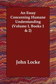 Cover of: An Essay Concerning Humane Understanding (Volume I, Books 1 & 2) | John Locke