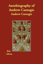 Cover of: Autobiography of Andrew Carnegie by Andrew Carnegie, Andrew Carnegie