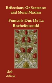 Cover of: Reflections; Or Sentences and Moral Maxims by François duc de La Rochefoucauld