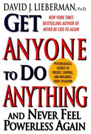 Cover of: Get Anyone To Do Anything And Never Feel Powerless Again  | David J. Lieberman