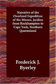 Cover of: Narrative of the Overland Expedition of the Messrs. Jardine from Rockhampton to Cape York, Northern Queensland