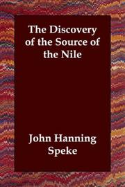 The discovery of the source of the Nile by John Hanning Speke, James Hanning Speke, James August Grant