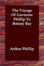 The voyage of Governor Phillip to Botany Bay by Arthur Phillip