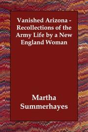 Cover of: Vanished Arizona - Recollections of the Army Life by a New England Woman