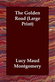 Cover of: The Golden Road (Large Print) by Lucy Maud Montgomery