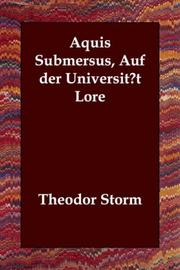 Cover of: Aquis Submersus, Auf der Universität Lore by Theodor Storm