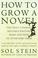 Cover of: How to grow a novel