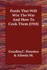 Cover of: Foods That Will Win The War And How To Cook Them (1918)