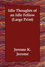 Cover of: Idle Thoughts of an Idle Fellow (Large Print) by Jerome Klapka Jerome