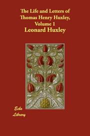 Cover of: The Life and Letters of Thomas Henry Huxley, Volume 1 by Leonard Huxley
