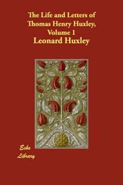 Cover of: The Life and Letters of Thomas Henry Huxley, Volume 1 by Leonard Huxley, Leonard Huxley