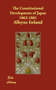 Cover of: The Constitutional Development of Japan 1863-1881 by Alleyne Ireland
