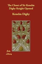 Cover of: The Closet of Sir Kenelm Digby Knight Opened by Kenelm Digby