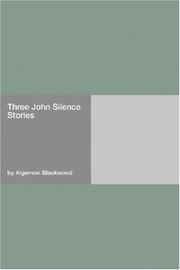 Cover of: Three John Silence Stories by Algernon Blackwood, Algernon Blackwood