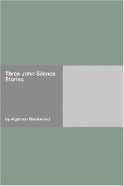 Cover of: Three John Silence Stories by Algernon Blackwood