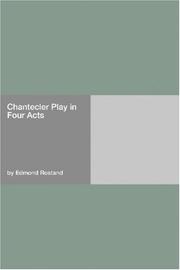 Cover of: Chantecler Play in Four Acts by Edmond Rostand