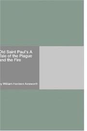 Cover of: Old Saint Paul's A Tale of the Plague and the Fire by William Harrison Ainsworth