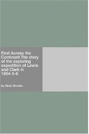 Cover of: First Across the Continent The story of the exploring expedition of Lewis and Clark in 1804-5-6