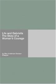 Cover of: Life and Gabriella The Story of a Woman\'s Courage
