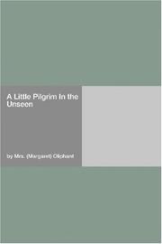 Cover of: A Little Pilgrim In the Unseen | Margaret Oliphant