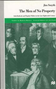 Cover of: The Men of No Property: Irish Radicals and Popular Politics in the Late Eighteenth Century (Studies in Modern History)